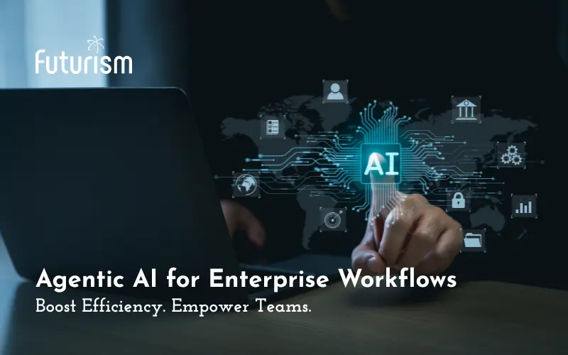 How Agentic AI Improves Enterprise Workflows without Replacing Teams