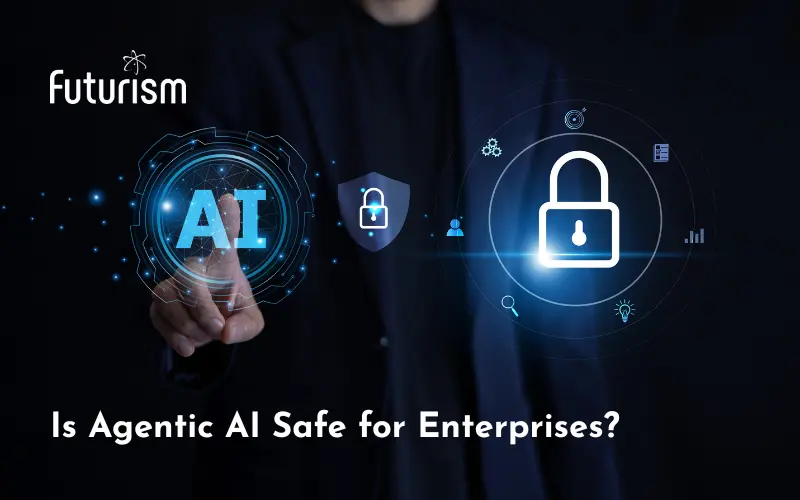 Is Agentic AI Safe for Enterprises? Governance, Risk Controls and Real-World Deployment