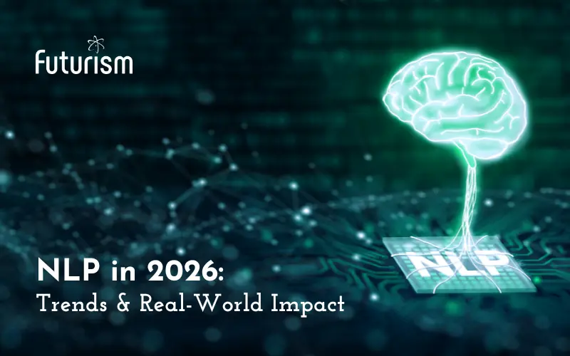 NLP in 2026: Trends, Challenges, and Real-World Impacts Shaping Global Business